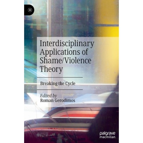 (영문도서) Interdisciplinary Applications of Shame/Violence Theory: Breaking the Cycle Hardcover, Palgrave MacMillan, English, 9783031055690