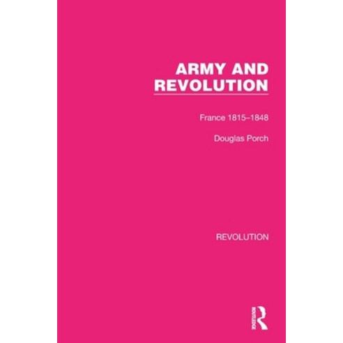 (영문도서) Army and Revolution: France 1815-1848 Paperback, Routledge, English, 9781032128245