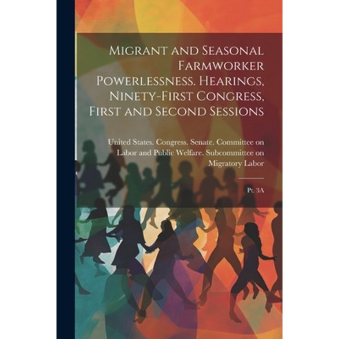 (영문도서) Migrant and Seasonal Farmworker Powerlessness. Hearings Ninety-first Congress First and Sec... Paperback, Legare Street Press, English, 9781022218949