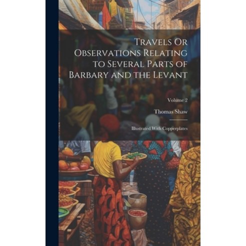 (영문도서) Travels Or Observations Relating to Several Parts of Barbary and the Levant: Illustrated With... Hardcover, Legare Street Press, English, 9781020296840