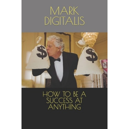 (영문도서) How to Be a Success at Anything Paperback, Independently Published, English, 9798374106343