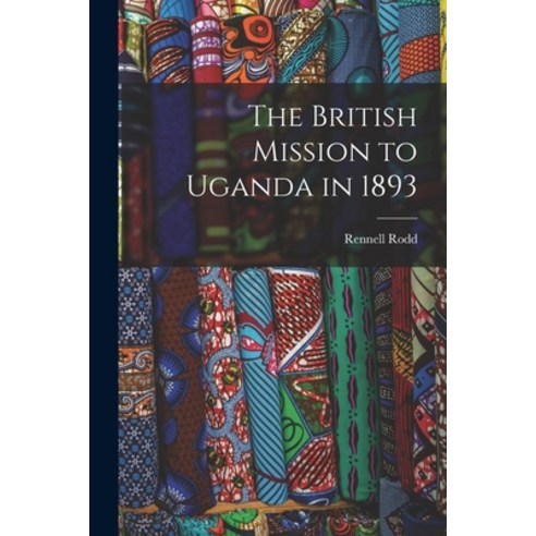 (영문도서) The British Mission to Uganda in 1893 Paperback, Legare Street Press, English, 9781017933857