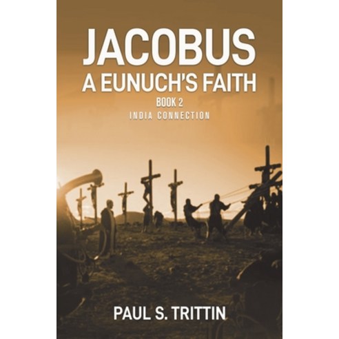 (영문도서) Jacobus A Eunuch''s Faith: Book 2 India Connection Paperback, West Point Print and Media LLC, English, 9781956001310