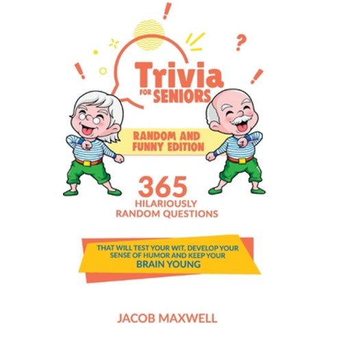 (영문도서) Trivia for Seniors: Random and Funny Edition. 365 Hilariously Random Questions That Will Test... Hardcover, Jacob Maxwell, English, 9781649920522