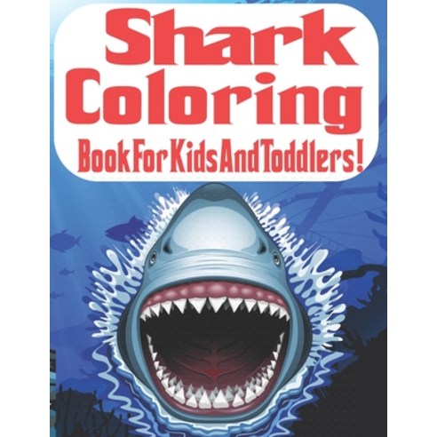 Shark Coloring Book For Kids And Toddlers!: Life Under Sea Ocean Coloring Book Ocean Animal Books f... Paperback, Independently Published, English, 9798696076676
