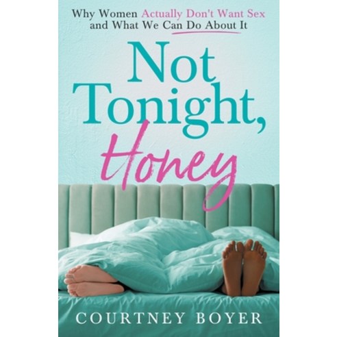 (영문도서) Not Tonight Honey Paperback, Courtney Boyer Coaching, English, 9798218195229