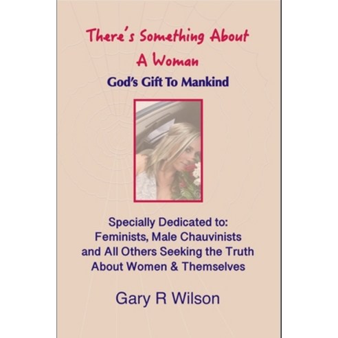 There''s Something About A Woman - Special Color Edition: God''s Gift to Mankind Paperback, Independently Published, English, 9798575894582