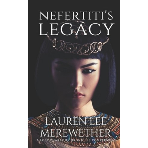 (영문도서) Nefertiti''s Legacy: A Lost Pharaoh Chronicles Complement Paperback, Independently Published, English, 9798643873297