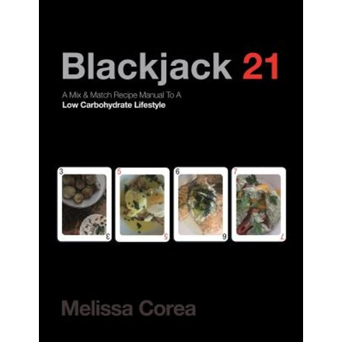 (영문도서) Blackjack 21: A Mix & Match Recipe Manual to a Low Carbohydrate Lifestyle Paperback, iUniverse, English, 9781532056369