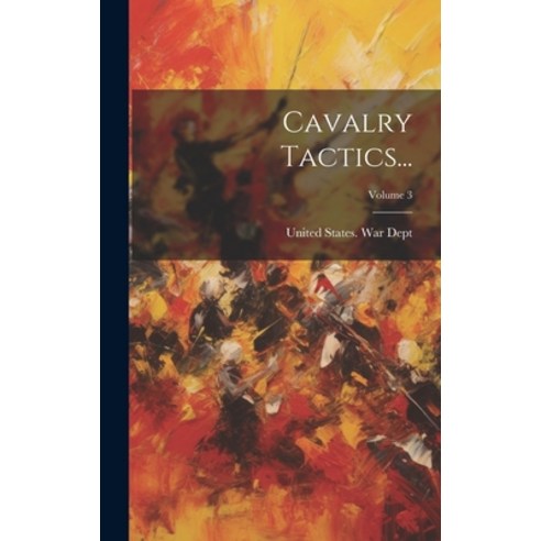 (영문도서) Cavalry Tactics...; Volume 3 Hardcover, Legare Street Press, English, 9781019978122