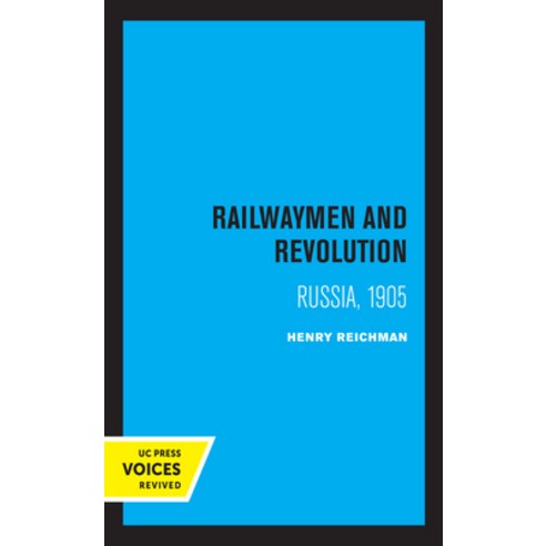 Railwaymen and Revolution: Russia 1905 Paperback, University of California Press, English, 9780520338999