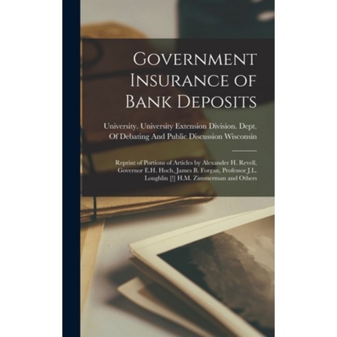 (영문도서) Government Insurance of Bank Deposits: Reprint of Portions of Articles by Alexander H. Revell... Hardcover, Legare Street Press, English, 9781016396158