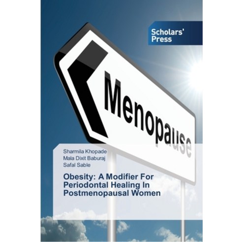 Obesity: A Modifier For Periodontal Healing In Postmenopausal Women Paperback, Scholars'' Press