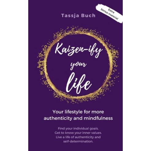 Kaizen-ify your Life: Your lifestyle for more authenticity and mindfulness Paperback, Books on Demand, English, 9783753439310