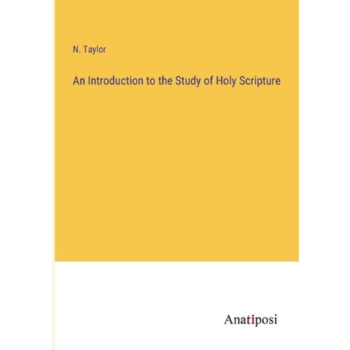 (영문도서) An Introduction to the Study of Holy Scripture Paperback, Anatiposi Verlag, English, 9783382145828