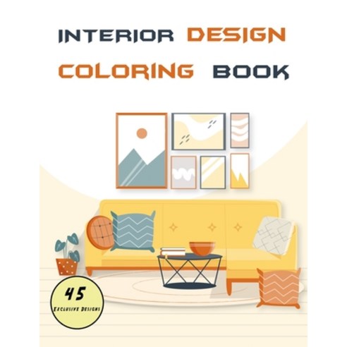 Interior design coloring book: Home and apartments decoration Beautiful cozy living rooms kitchens ... Paperback, Independently Published, English, 9798699432653