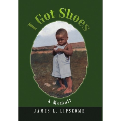 (영문도서) I Got Shoes: A Memoir Hardcover, Fourth House on the Hill, LLC, English, 9781732001916