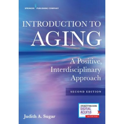 Introduction to Aging Second Edition: A Positive Interdisciplinary Approach Paperback, Springer Publishing Company