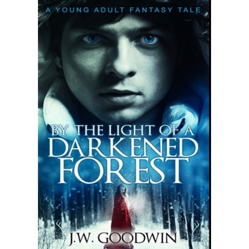 By The Light of a Darkened Forest: Premium Hardcover Edition Hardcover, Blurb, English, 9781034798019