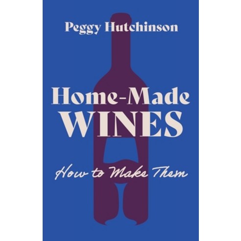 (영문도서) Home-Made Wines - How to Make Them Paperback, Quinn Press, English, 9781445518626