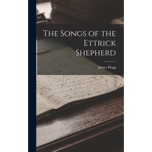 (영문도서) The Songs of the Ettrick Shepherd Hardcover, Legare Street Press, English, 9781017029994