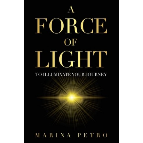A Force of Light: To Illuminate Your Journey Paperback, Bookbaby, English, 9781098375157