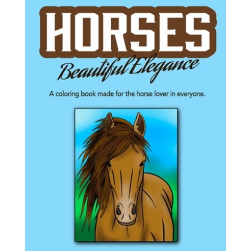 Horses Beautiful Elegance Paperback, Independently Published