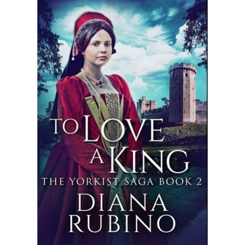 To Love A King: Premium Hardcover Edition Hardcover, Blurb, English, 9781034324898