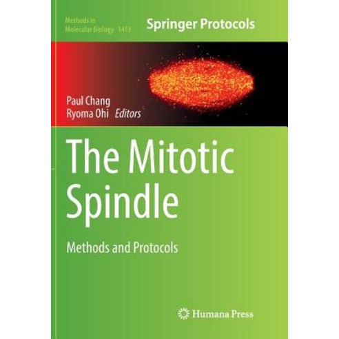 (영문도서) The Mitotic Spindle: Methods and Protocols Paperback, Humana, English, 9781493980727