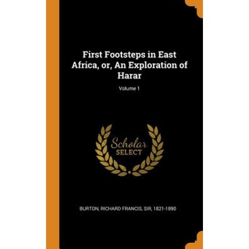 (영문도서) First Footsteps in East Africa or An Exploration of Harar; Volume 1 Hardcover, Franklin Classics, English, 9780342766697