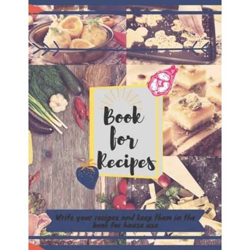 book for recipes: Write your recipes and keep them in the book for house use Paperback, Independently Published