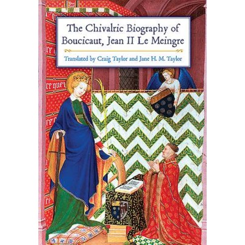 (영문도서) The Chivalric Biography of Boucicaut Jean II le Meingre Hardcover, Boydell Press, English, 9781783271665