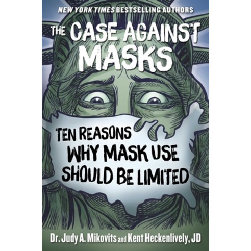 The Case Against Masks: Ten Reasons Why Mask Use Should Be Limited Hardcover, Skyhorse Publishing