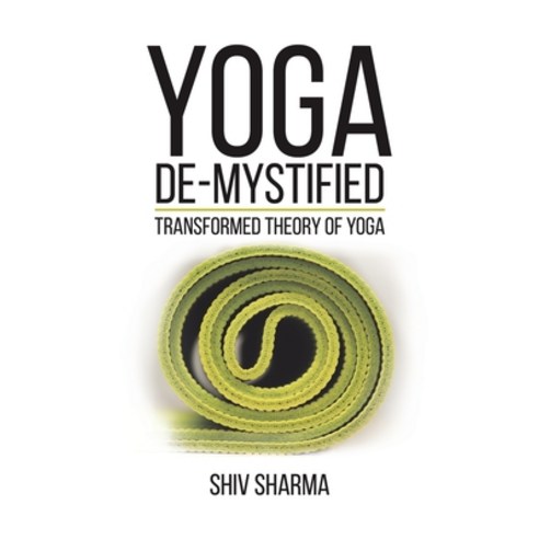 Yoga De-Mystified Paperback, Austin Macauley, English, 9781786127327
