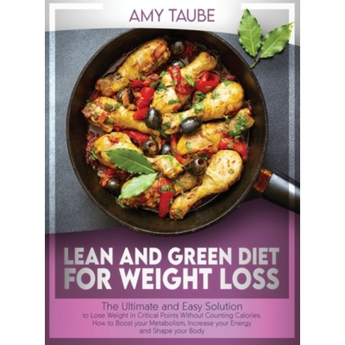 (영문도서) Lean and Green Diet for Weight Loss: The Ultimate and Easy Solution to Lose Weight in Critica... Hardcover, Elena Di Maggio, English, 9781802349320