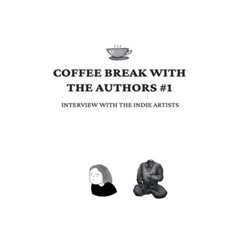 (영문도서) Coffee Break with the Authors #1: Interview with the Indie Artists Paperback, Goggas, English, 9791197084584
