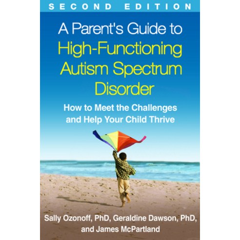 A Parent''s Guide to High-Functioning Autism Spectrum Disorder Second Edition: How to Meet the Chall... Hardcover, Guilford Publications, English, 9781462517954