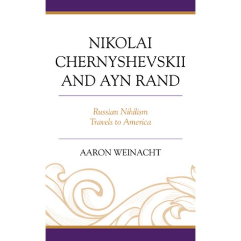 (영문도서) Nikolai Chernyshevskii and Ayn Rand: Russian Nihilism Travels to America Hardcover, Lexington Books, English, 9781793634771