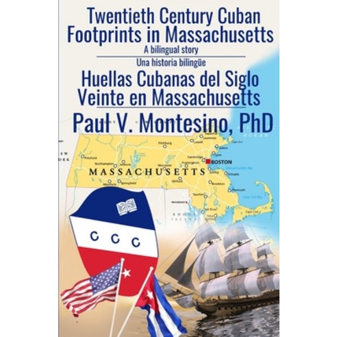 Twentieth Century Cuban Footprints in Massachusetts - Huellas Cubanas del Siglo Veinte en Massachusetts Paperback, Independently Published, English, 9798702392837