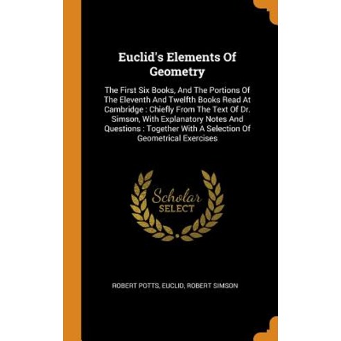 (영문도서) Euclid''s Elements of Geometry: The First Six Books and the Portions of the Eleventh and Twel... Hardcover, Franklin Classics Trade Press, English, 9780353412316