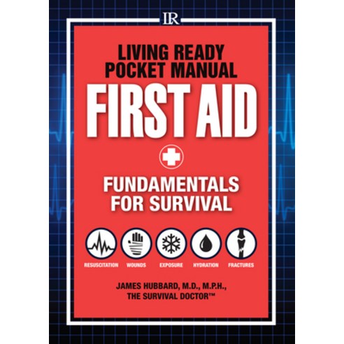 Living Ready Pocket Manual - First Aid: Fundamentals for Survival Paperback