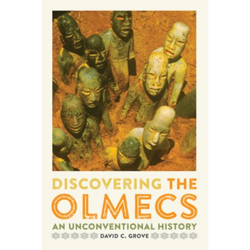 Discovering the Olmecs: An Unconventional History Paperback, University of Texas Press, English, 9781477309858