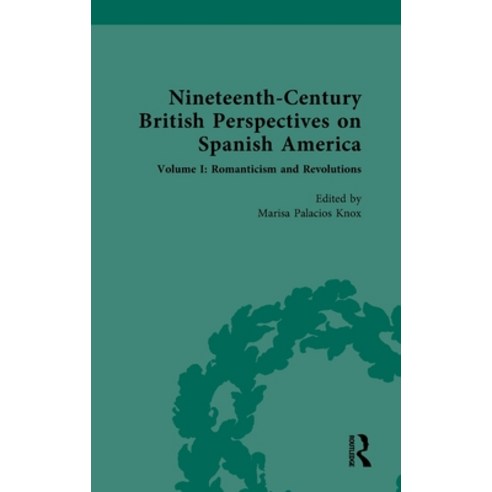 (영문도서) Nineteenth-Century British Perspectives on Spanish America: Volume I: Romanticism and Revolut... Hardcover, Routledge, English, 9781032011660
