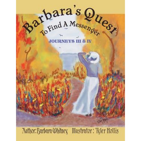 (영문도서) Barbara''s Quest to Find a Messenger Journeys Iii & Iv: Journeys Iii & Iv Paperback, Xlibris Us, English, 9781441515513