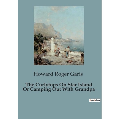 (영문도서) The Curlytops On Star Island Or Camping Out With Grandpa Paperback, Culturea, English, 9791041827756