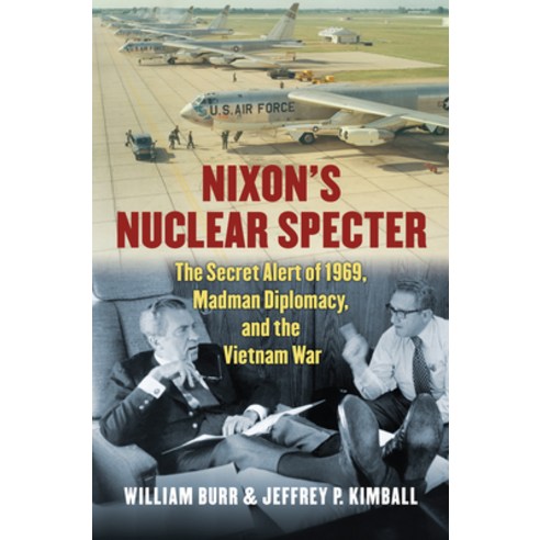 (영문도서) Nixon''s Nuclear Specter: The Secret Alert of 1969 Madman Diplomacy and the Vietnam War Hardcover, University Press of Kansas, English, 9780700620821
