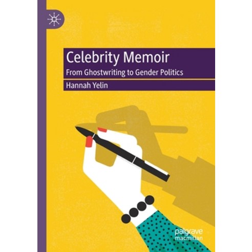 (영문도서) Celebrity Memoir: From Ghostwriting to Gender Politics Paperback, Palgrave MacMillan, English, 9783030446239