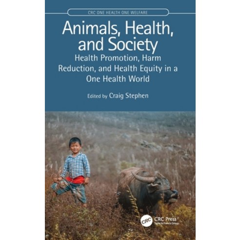 Animals Health and Society: Health Promotion Harm Reduction and Health Equity in a One Health World Hardcover, CRC Press, English, 9780367642600