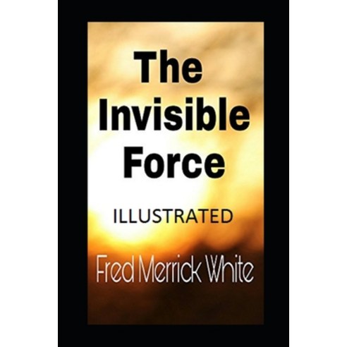 (영문도서) The Invisible Force Illustrated Paperback, Independently Published, English, 9798736296934