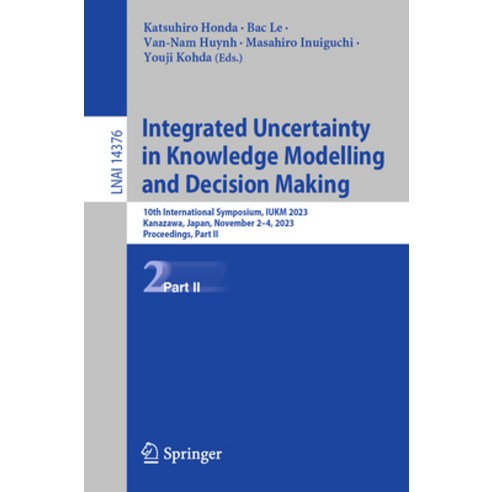 (영문도서) Integrated Uncertainty in Knowledge Modelling and Decision Making: 10th International Symposi... Paperback, Springer, English, 9783031467806